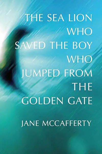 “The Sea Lion Who Saved the Boy Who Jumped From the Golden Gate” is the first collection of poetry from Jane McCafferty, a professor of English.