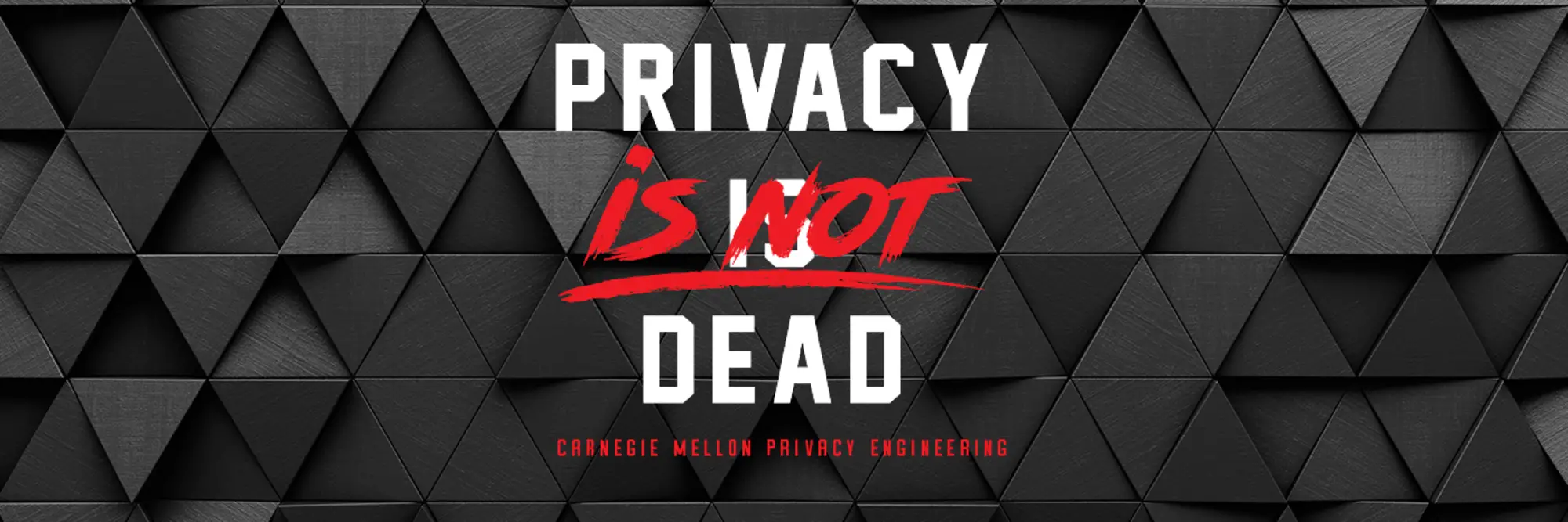 Privacy is not dead: Carnegie Mellon Privacy Engineering